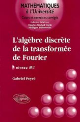 L'algèbre discrète de la transformée de Fourier: Niveau M1